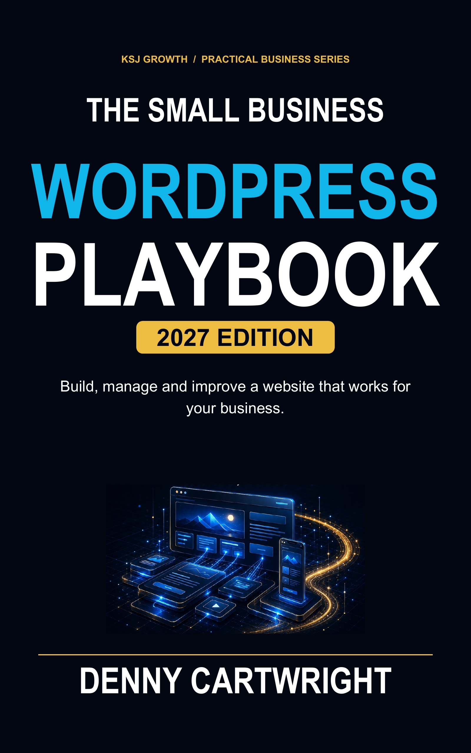 Cover of The Small Business WordPress Playbook: 2027 Edition by Denny Cartwright.