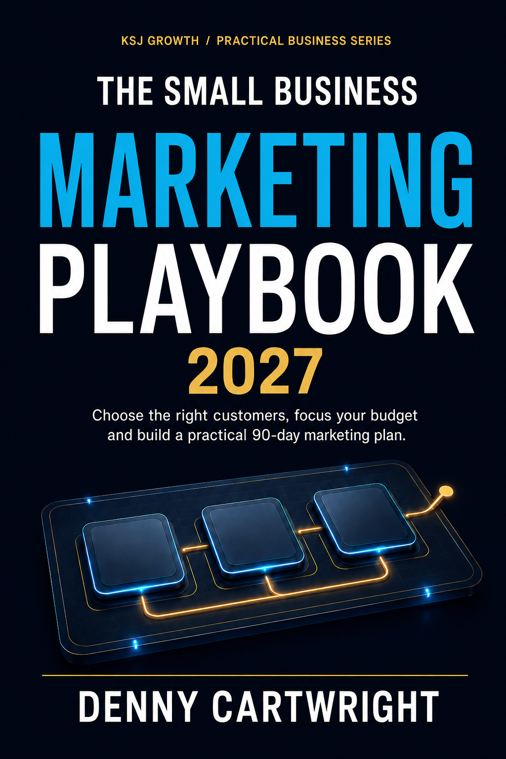 Cover of The Small Business Marketing Playbook 2027 by Denny Cartwright.